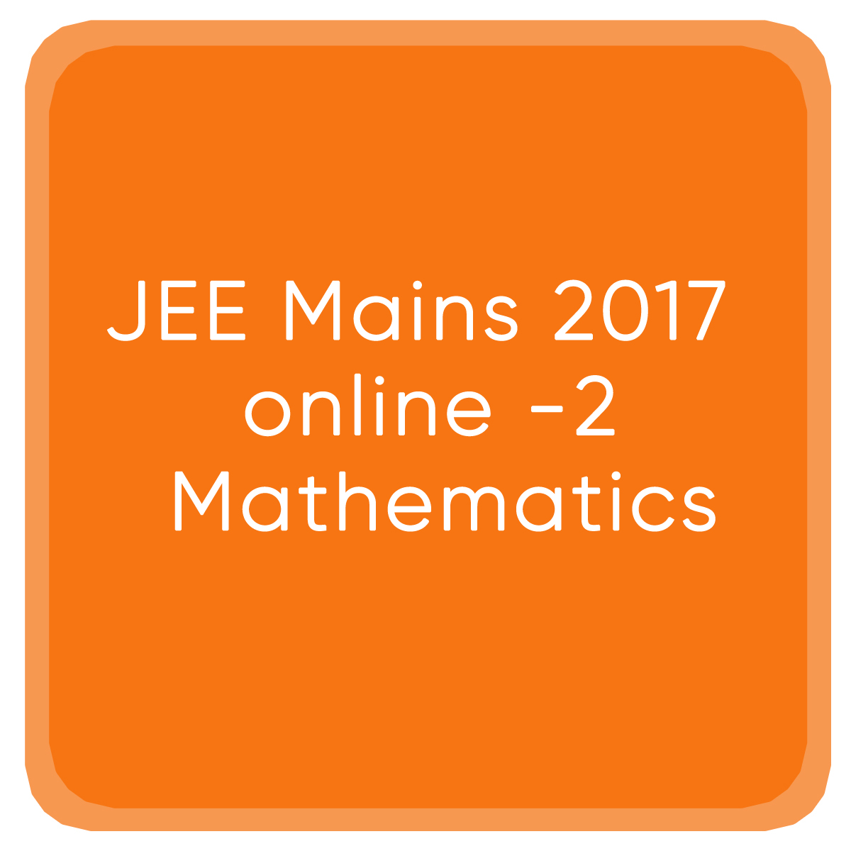 JEE Mains 2017 online -2 Mathematics